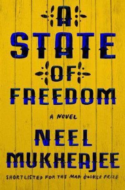 Cover for Neel Mukherjee · A State of Freedom: A Novel (Gebundenes Buch) (2024)