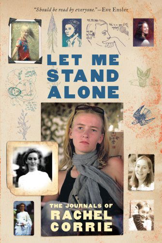 Cover for Rachel Corrie · Let Me Stand Alone: The Journals of Rachel Corrie (Paperback Book) [First edition] (2009)