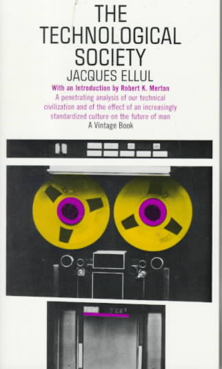 The Technological Society - Jacques Ellul - Books - Vintage Books - 9780394703909 - October 12, 1967