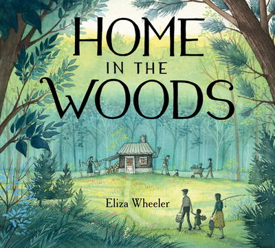 Cover for Eliza Wheeler · Home in the Woods (Gebundenes Buch) (2019)