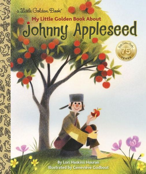 Cover for Lori Haskins Houran · My Little Golden Book About Johnny Appleseed - Little Golden Book (Hardcover Book) (2017)