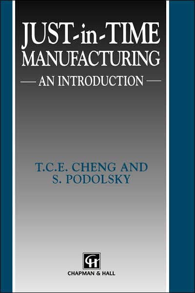 Just-in-Time Manufacturing: An introduction - T. C. E. Cheng - Books - Chapman and Hall - 9780412456909 - December 31, 1992