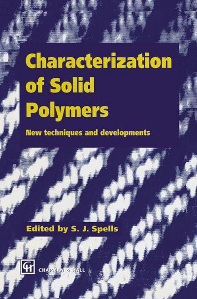Characterization of Solid Polymers: New Techniques and Developments - S J Spells - Books - Chapman and Hall - 9780412584909 - May 31, 1994