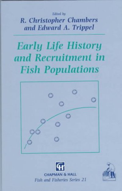 Cover for R Christopher Chambers · Early Life History and Recruitment in Fish Populations - Fish &amp; Fisheries Series (Hardcover Book) [1997 edition] (1997)