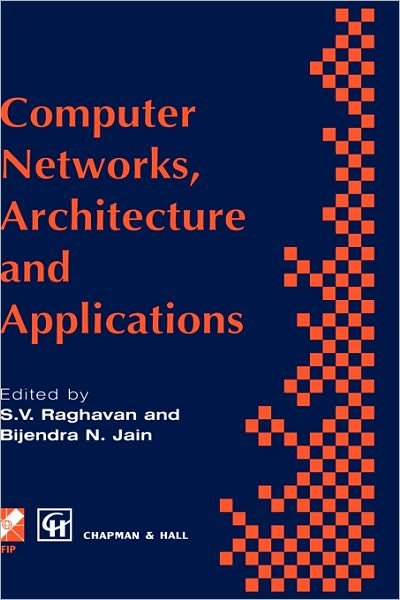 Cover for S V Raghavan · Computer Networks, Architecture and Applications: Proceedings of the IFIP TC6 conference 1994 - IFIP Advances in Information and Communication Technology (Hardcover bog) [1995 edition] (1995)