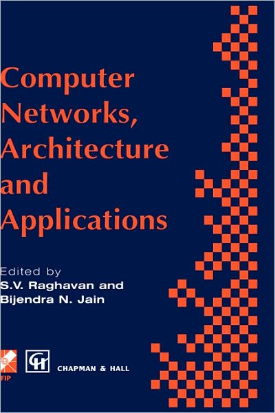 Cover for S V Raghavan · Computer Networks, Architecture and Applications: Proceedings of the IFIP TC6 conference 1994 - IFIP Advances in Information and Communication Technology (Hardcover bog) [1995 edition] (1995)