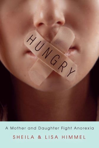 Cover for Lisa Himmel · Hungry: a Mother and Daughter Fight  Anorexia (Paperback Book) [Original edition] (2009)