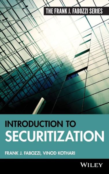 Introduction to Securitization - Frank J. Fabozzi Series - Fabozzi, Frank J. (Yale University) - Books - John Wiley & Sons Inc - 9780470371909 - August 1, 2008