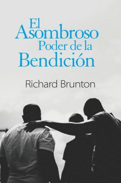 Cover for Richard Brunton · El Asombroso Poder de la Bendición : Tu puedes cambiar tu mundo (Pocketbok) (2019)