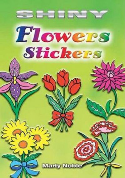 Shiny Flowers Stickers - Dover Little Activity Books Stickers - Marty Noble - Książki - Dover Publications Inc. - 9780486451909 - 20 października 2006