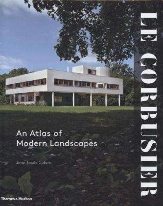 Cover for Jean-Louis Cohen · Le Corbusier: An Atlas of Modern Landscapes (Hardcover Book) (2013)