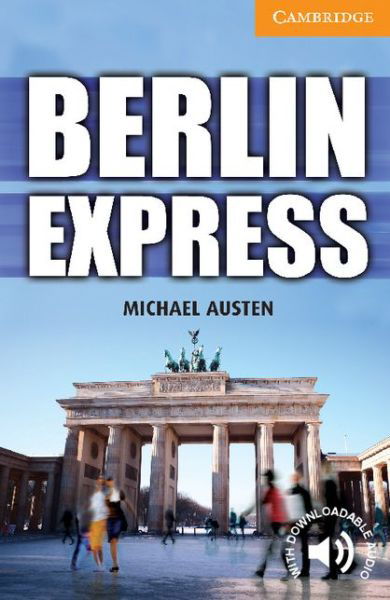 Berlin Express Level 4 Intermediate - Cambridge English Readers - Michael Austen - Bøger - Cambridge University Press - 9780521174909 - 10. juni 2010