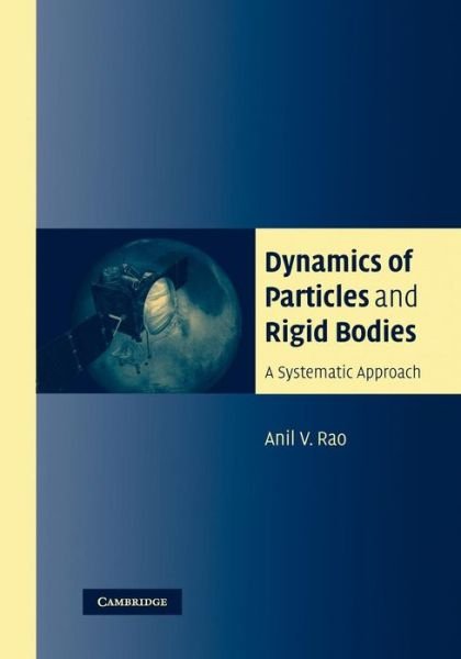Dynamics of Particles and Rigid Bodies: A Systematic Approach - Rao, Anil (Boston University) - Bøker - Cambridge University Press - 9780521187909 - 14. april 2011