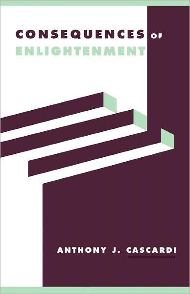 Cover for Cascardi, Anthony J. (University of California, Berkeley) · Consequences of Enlightenment - Literature, Culture, Theory (Paperback Book) (1999)