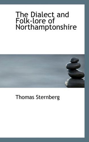 Cover for Thomas Sternberg · The Dialect and Folk-lore of Northamptonshire (Gebundenes Buch) (2008)