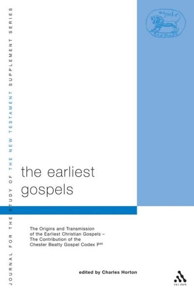 Cover for Charles Horton · The Earliest Gospels: the Origins and Transmission of the Earliest Christian Gospels; the Contribution of the Chester Beat (Revised) (Paperback Book) (2004)