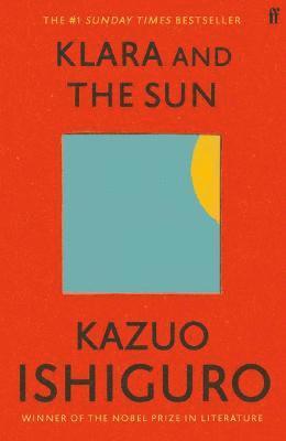 Klara and the Sun: The Times and Sunday Times Book of the Year - Kazuo Ishiguro - Kirjat - Faber & Faber - 9780571364909 - torstai 3. maaliskuuta 2022