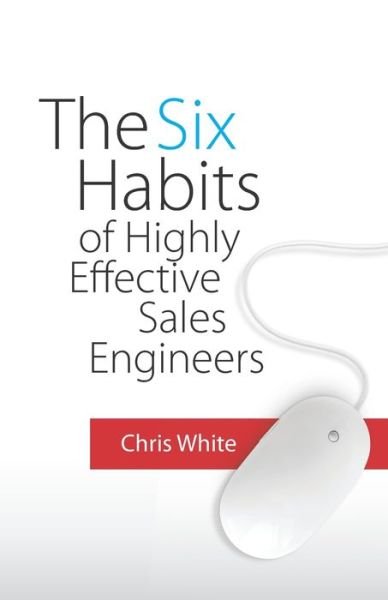 Cover for Chris White · The Six Habits of Highly Effective Sales Engineers (Paperback Bog) (2019)