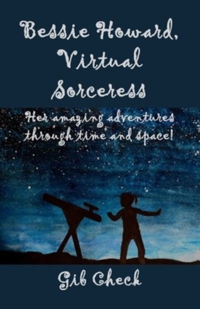 Cover for Gib Check · Bessie Howard, Virtual Sorceress (Paperback Book) (2021)