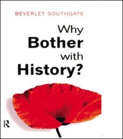 Cover for Beverley C. Southgate · Why Bother with History?: Ancient, Modern and Postmodern Motivations (Pocketbok) (2000)