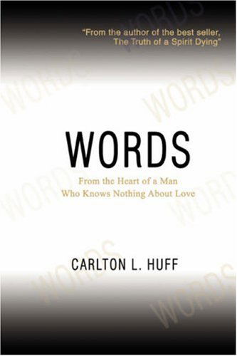 Cover for Carlton Huff · Words: from the Heart of a Man Who Knows Nothing About Love (Paperback Book) (2006)