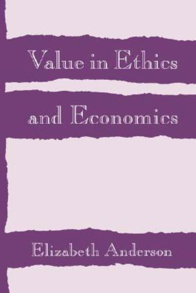 Value in Ethics and Economics - Elizabeth Anderson - Books - Harvard University Press - 9780674931909 - August 11, 1995