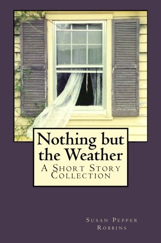 Cover for Susan Pepper Robbins · Nothing but the Weather (Paperback Book) (2014)