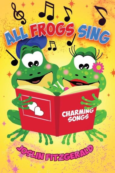 Cover for Joslin Fitzgerald · All Frogs Sing Charming Songs (Paperback Book) (2017)