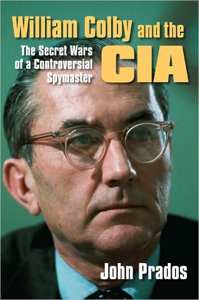 Cover for John Prados · William Colby and the CIA: The Secret Wars of a Controversial Spymaster (Paperback Book) (2009)