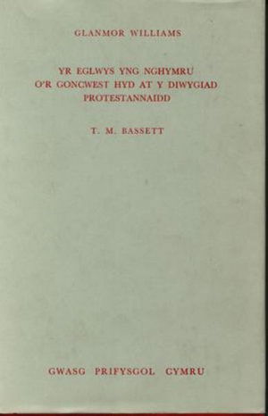 The Welsh Church from the Conquest to the Reformation - Glanmor Williams - Books - University of Wales Press - 9780708300909 - 1968