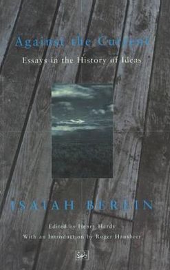 Against the Current: Essays in the History of Ideas - Isaiah Berlin - Books - Vintage - 9780712666909 - September 18, 1997