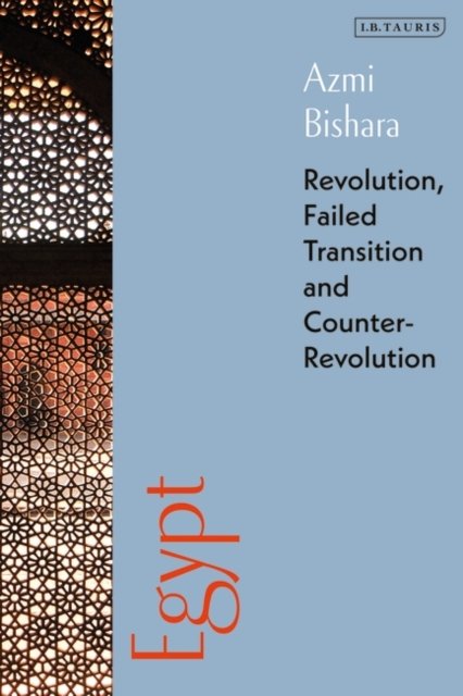 Cover for Azmi Bishara · Egypt: Revolution, Failed Transition and Counter-Revolution (Hardcover Book) (2022)