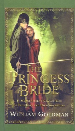 Cover for William Goldman · The Princess Bride: S. Morgenstern's Classic Tale of True Love and High Adventure (Inbunden Bok) (2007)