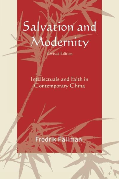 Cover for Fredrik Fallman · Salvation and Modernity: Intellectuals and Faith in Contemporary China (Paperback Book) [Revised edition] (2008)