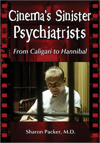 Cover for Packer, Sharon, MD · Cinema's Sinister Psychiatrists: From Caligari to Hannibal (Paperback Book) (2012)