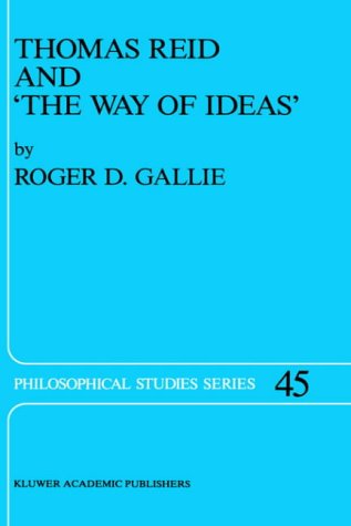 Thomas Reid and 'The Way of Ideas' - Philosophical Studies Series - R.D. Gallie - Books - Springer - 9780792303909 - July 31, 1989