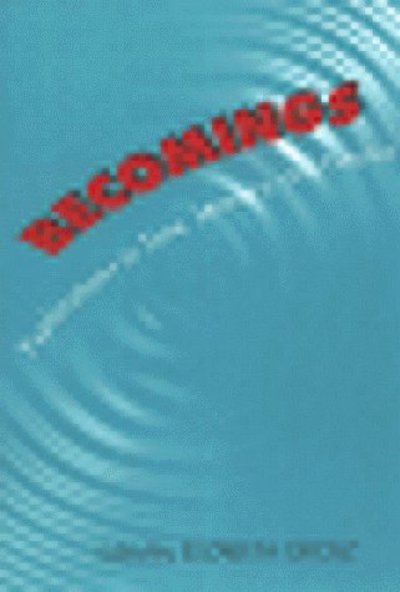 Becomings: Explorations in Time, Memory, and Futures - Elizabeth Grosz - Böcker - Cornell University Press - 9780801485909 - 30 september 1999
