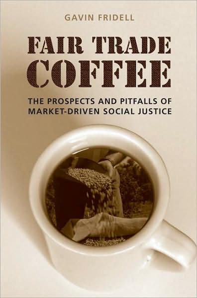 Cover for Gavin Fridell · Fair Trade Coffee: The Prospects and Pitfalls of Market-Driven Social Justice - Studies in Comparative Political Economy and Public Policy (Taschenbuch) (2007)