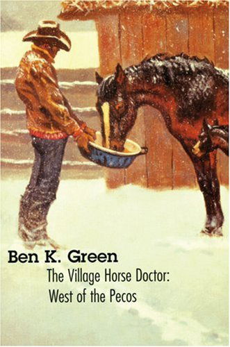Cover for Ben K. Green · The Village Horse Doctor: West of the Pecos (Paperback Book) (2000)