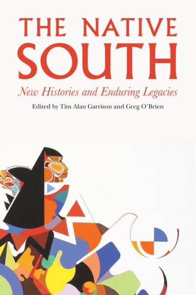 Cover for The Native South: New Histories and Enduring Legacies (Hardcover Book) (2017)