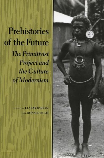 Cover for Elazar Barkan · Prehistories of the Future: The Primitivist Project and the Culture of Modernism - Cultural Sitings (Hardcover Book) (1995)