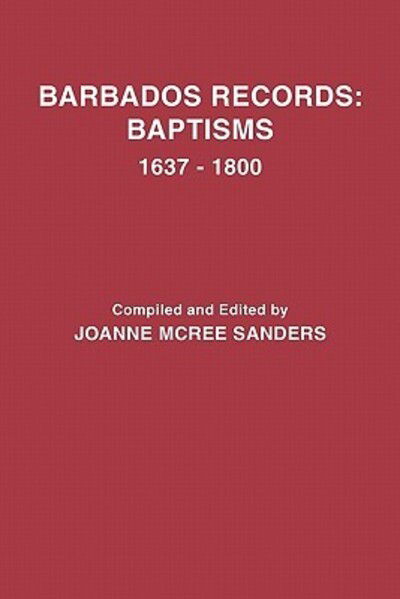 Cover for Joanne Mcree Sanders · Barbados Records: Baptisms, 1637-1800 (Paperback Book) [Ist edition] (2010)
