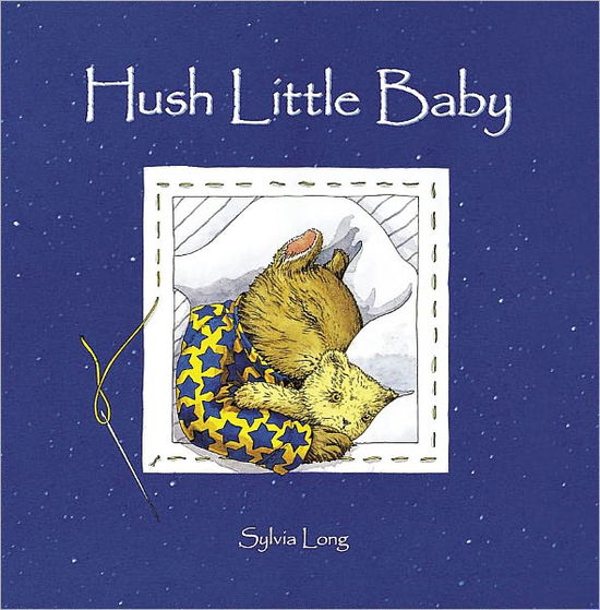 Hush Little Baby - Sylvia Long - Kirjat - Chronicle Books - 9780811822909 - sunnuntai 1. syyskuuta 2002