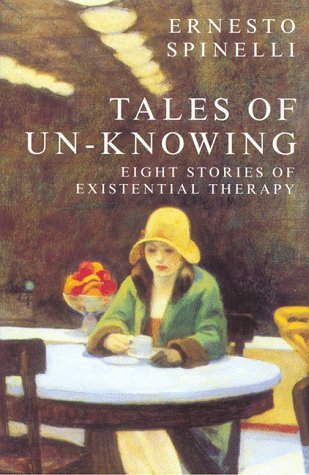 Cover for Ernesto Spinelli · Tales of Un-knowing: Therapeutic Encounters from an Existential Perspective (Innbunden bok) (1997)