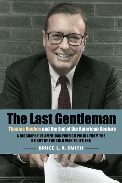 Cover for Bruce Smith · The Last Gentleman: Thomas Hughes and the End of the American Century (Taschenbuch) (2022)