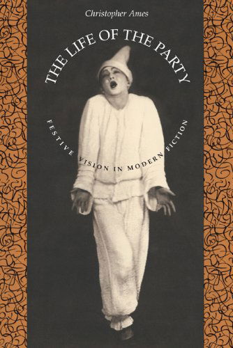 The Life of the Party: Festive Vision in Modern Fiction - Christopher Ames - Books - University of Georgia Press - 9780820336909 - August 1, 2010