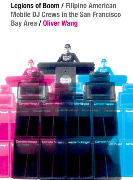 Cover for Oliver Wang · Legions of Boom: Filipino American Mobile DJ Crews in the San Francisco Bay Area - Refiguring American Music (Paperback Book) (2015)