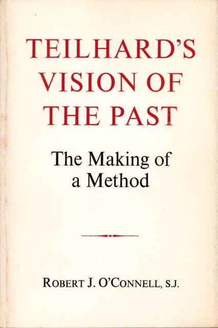 Cover for Robert J. O'Connell · Teilhard's Vision of the Past: The Making of a Method (Hardcover bog) (1982)