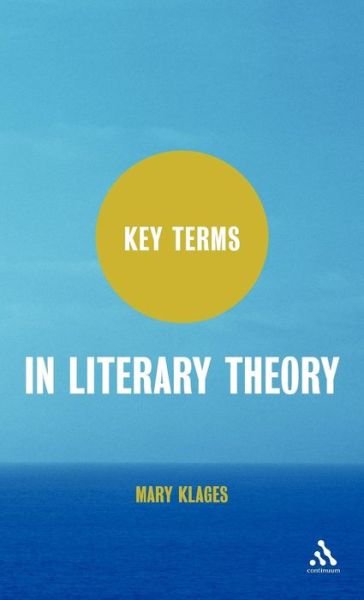 Cover for Klages, Mary (University of Colorado at Boulder, USA) · Key Terms in Literary Theory - Key Terms (Hardcover Book) [Annotated edition] (2012)