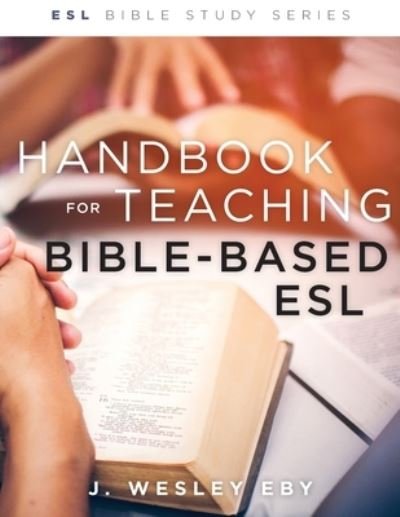 Cover for Eby Wes Eby · Handbook for Teaching Bible-Based ESL, Revised (Paperback Book) (2021)
